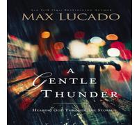 Max Lucado A Gentle Thunder: Hearing God Through the Storm Paperback Book Max Lucado Multicolor