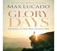 Max Lucado A Glory Days: Trusting the God Who Fights for You Paperback Book Max Lucado Multicolor