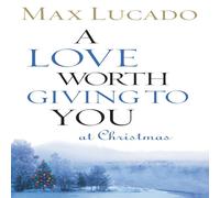 Max Lucado A Love Worth Giving to You at Christmas: Discover Jesus, the Most Max Lucado Multicolor