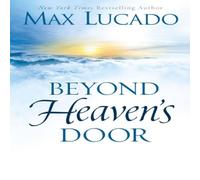Max Lucado Beyond Heaven's Door Hardback Book Max Lucado Multicolor