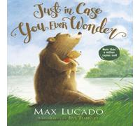 Max Lucado Just in Case You Ever Wonder Board book Book Max Lucado Multicolor