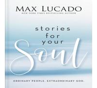Max Lucado Stories for Your Soul Hardback Book Max Lucado Multicolor
