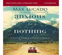 Max Lucado The Anxious for Nothing Bible Study Guide Plus Streaming Video Max Lucado Multicolor