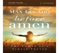Max Lucado The Before Amen Bible Study Guide: The Power of a Simple Prayer Max Lucado Multicolor