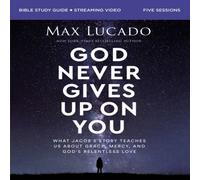 Max Lucado The God Never Gives Up on You Bible Study Guide Plus Streaming Max Lucado Multicolor