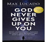 Max Lucado The God Never Gives Up on You: What Jacob's Story Teaches Us about Max Lucado Multicolor