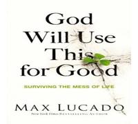 Max Lucado The God Will Use This for Good: Surviving the Mess of Life - The Max Lucado Multicolor