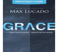 Max Lucado The Grace Bible Study Participant's Guide: More Than We Deserve Max Lucado Multicolor
