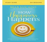 Max Lucado The How Happiness Happens Bible Study Guide: Finding Lasting Joy Max Lucado Multicolor