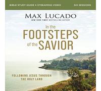 Max Lucado The In the Footsteps of the Savior Bible Study Guide Plus Max Lucado Multicolor
