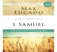 Max Lucado The Life Lessons from 1 Samuel: The Importance of Finishing Well Max Lucado Multicolor