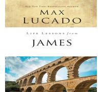 Max Lucado The Life Lessons from James: Practical Wisdom Paperback Book Max Lucado Multicolor