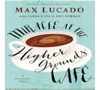 Max Lucado The Miracle at the Higher Grounds Cafe Paperback Book Max Lucado Multicolor