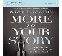 Max Lucado The More to Your Story Bible Study Guide: Discover Your Place in Max Lucado Multicolor