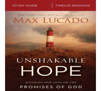 Max Lucado The Unshakable Hope Bible Study Guide: Building Our Lives on the Max Lucado Multicolor