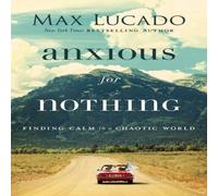 Max Lucado Una Anxious for Nothing: Finding Calm in a Chaotic World Paperback Max Lucado Multicolor