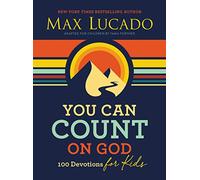 Max Lucado - You Can Count on God 100 Devotions for Kids - Hardback - M245z