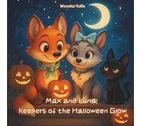 Max & Luna: Keepers of the Halloween Glow: A Wondertails Adventure | A Magical Halloween Adventure About Friendship, Courage, and Sharing for Kids Ages 5-10 (Max & Luna Adventures)