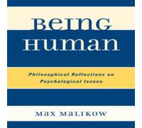 Max Malikow Being Human : Philosophical Reflections on Psychological Issues Max Malikow Multicolor