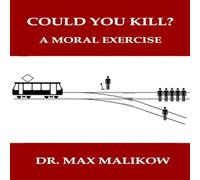 Max Malikow Could You Kill?: A Moral Exercise Paperback Book Max Malikow Multicolor