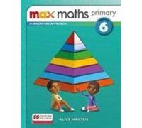 Max Maths Primary A Singapore Approach Grade 6 Journal