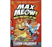 Max Meow Book 6: When Pancakes Go Bad (Really Bad!)