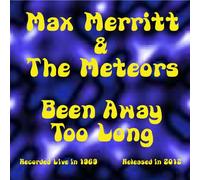 Max Merritt & The Meteors - Been Away Too Long: Live 1969