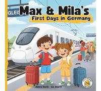 Max & Mila’s First Days in Germany: Life in Germany for Kids: A picture book series for cross-cultural kids growing up in Germany (Book #1)