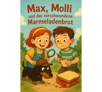 Max, Molli und das verschwundene Marmeladenbrot