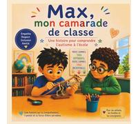 Max, mon camarade de classe: Une histoire pour comprendre l'autisme à l'école
