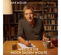 Max Muller - Was Ich Dir Noch Sagen Wollte Ungeschriebene Brief [New CD]