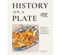 Max Muschweck P History on a plate: 60 historische Rezepte aus 10.000 (Hardback)