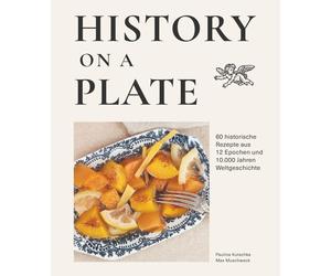 Max Muschweck P History on a plate: 60 historische Rezepte aus 10.000 (Hardback)