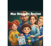Max Needs His Routine (Max and His Autistic World)