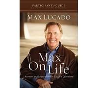Max on Life Participant's Guide: Answers and Inspiration for Life's Questions