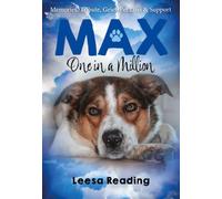 Max: One in a Million : Memories, Tribute, Grief, Pet loss & Support