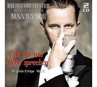 MAX & PALAST ORCHESTER RAABE - LAß UNS VON LIEBE SPRECHEN-V.2 2 CD NEW
