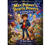 Max Palmer's Yearly Powers: A Coloring Story