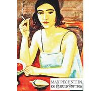 'MAX PECHSTEIN: 100 Curated Paintings'; Luxury Coffee Table Book with High Quality Art Prints; Large A4 Size (8.5x11.69"); Premium Archival-Quality ... Commentaries (My Private Art Gallery)