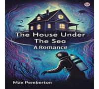 Max Pemberton The House Under The Sea A Romance Paperback Book Max Pemberton Multicolor