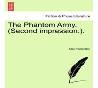Max Pemberton The Phantom Army. (Second impression.). Paperback Book Max Pemberton Multicolor