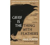 Max Porter Grief Is the Thing with Feathers (Paperback)
