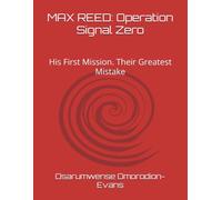 MAX REED: Operation Signal Zero: His First Mission. Their Greatest Mistake