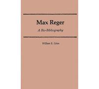 Max Reger: A Bio-Bibliography (Bio-Bibliographies in Music)