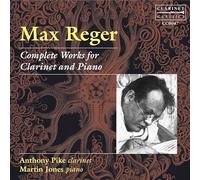 Max Reger - Complete Works For Clarinet And Piano (Pike, Jones)