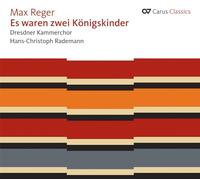 Hans-Christoph Rademan Dresd – Max Reger Es Waren Zwei Konigs – Carus