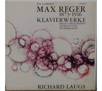 Max Reger - Klavierwerke (Bach-Variationen / Silhouetten / Humoresken)