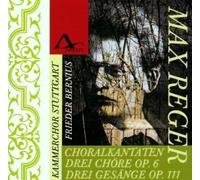 Max Reger - Max Reger: Choral Cantatas #2 & #4, 3 Choruses, op. 6, 3 Songs, op. 111 (UK Import)