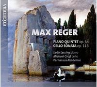 Parnassus Akademie /Lessing, Kolja piano/Gross, Michael cello - REGER, Max:Piano Quintet Op.64/Cello Sonata nr4 Op.116