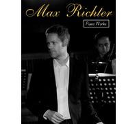 Max Richter Piano Works: A selection of 20 songs for anyone